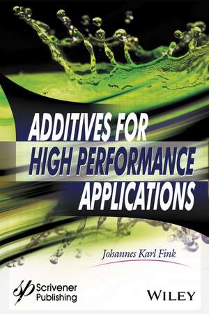 Additives for High Performance Applications de Johannes Karl Fink
