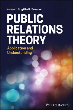 Public Relations Theory – Application and Understanding de BR Brunner