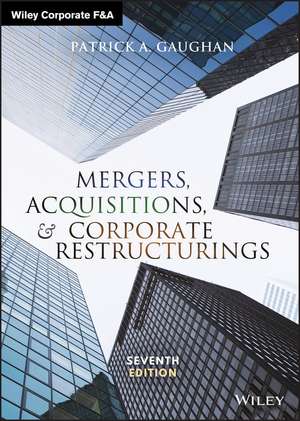 Mergers, Acquisitions, and Corporate Restructurings, Seventh Edition de PA Gaughan