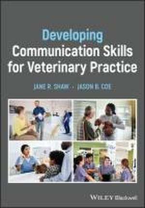 Developing Communication Skills for Veterinary Pra ctice de Shaw