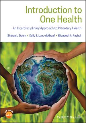 Introduction to One Health – An Interdisciplinary Approach to Planetary Health de SL Deem