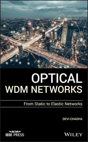 Optical WDM Networks – From Static to Elastic Networks de D Chadha