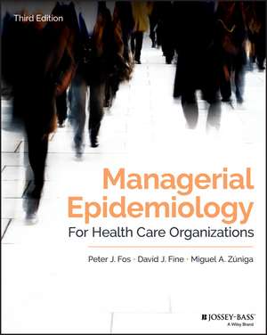 Managerial Epidemiology for Health Care Organizations, Third Edition de PJ Fos