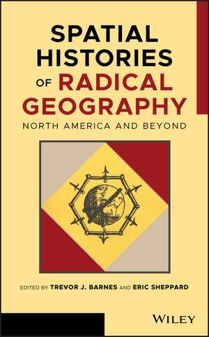 Spatial Histories of Radical Geography – North America and Beyond de TJ Barnes