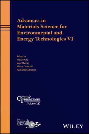 Advances in Materials Science for Environmental and Energy Technologies VI – Ceramic Transactions Volume 262 de T Ohji