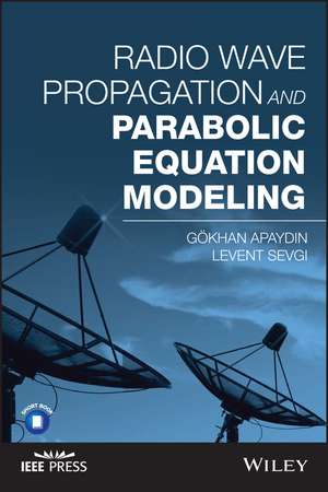 Radio Wave Propagation and Parabolic Equation Modeling de G Apaydin