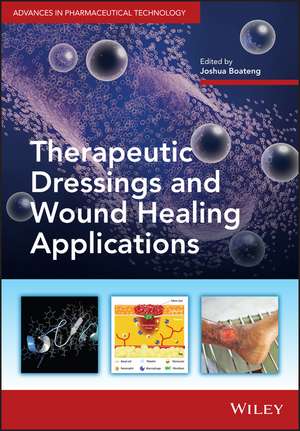 Therapeutic Dressings and Wound Healing Applications de J Boateng