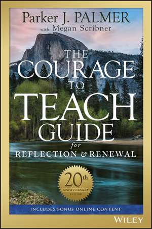 The Courage to Teach Guide for Reflection and Renewal de Parker J. Palmer