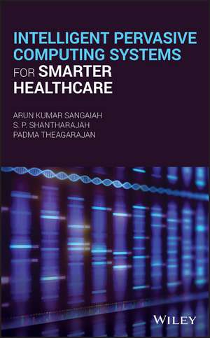 Intelligent Pervasive Computing Systems for Smarter Healthcare de AK Sangaiah