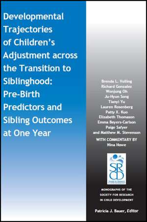 Developmental Trajectories of Children′s Adjustment across the Transition to Siblinghood – Pre–Birth and Sibling Outcomes at Year One de BL Volling