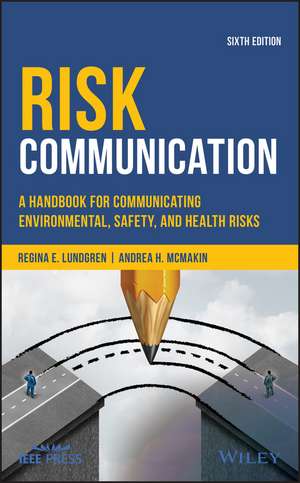 Risk Communication – A Handbook for Communicating Environmental, Safety, and Health Risks, Sixth Edition de RE Lundgren