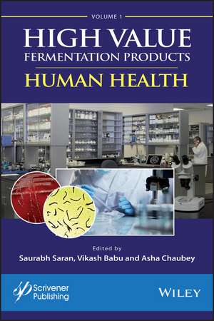 High Value Fermentation Products, Volume 1 – Human Health de S Saran