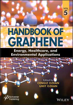 Handbook of Graphene, Volume 5 – Energy, Healthcare, and Environmental de C Ozkan