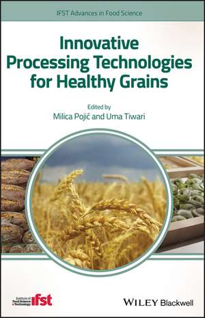 Innovative Processing Technologies for Healthy Grains de M Pojic