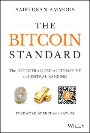 The Bitcoin Standard – The Decentralized Alternative to Central Banking de S Ammous