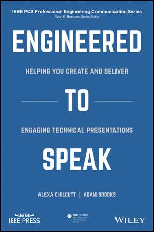 Engineered to Speak – Helping You Create and Deliver Engaging Technical Presentations de A Chilcutt