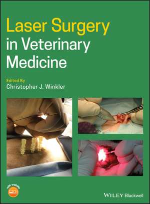 Laser Surgery in Veterinary Medicine de CJ Winkler