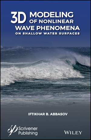 3D Modeling of Nonlinear Wave Phenomena on Shallow Water Surfaces de IB Abbasov