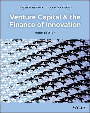 Venture Capital and the Finance of Innovation, Third Edition de A Metrick