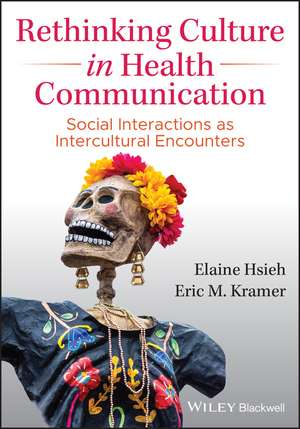 Rethinking Culture in Health Communication – Social Interactions as Intercultural Encounters de E Hsieh