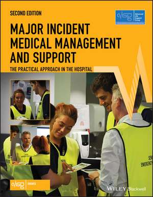 Major Incident Medical Management and Support – The Practical Approach in the Hospital, 2e de . ALSG