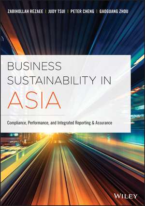 Business Sustainability in Asia – Compliance, Performance and Integrated Reporting and Assurance de Z Rezaee