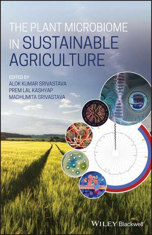 The Plant Microbiome in Sustainable Agriculture de AK Srivastava