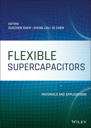 Flexible Supercapacitors: Materials and Applicatio ns de G Shen