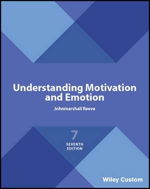 Understanding Motivation and Emotion, Seventh Edition de J Reeve