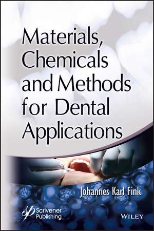 Materials, Chemicals and Methods for Dental Applic ations: Materials and Methods de J Fink