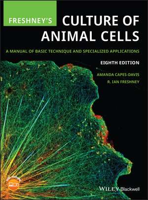 Freshney′s Culture of Animal Cells – A Manual of Basic Technique and Specialized Applications, 8th Edition de A Capes–Davis