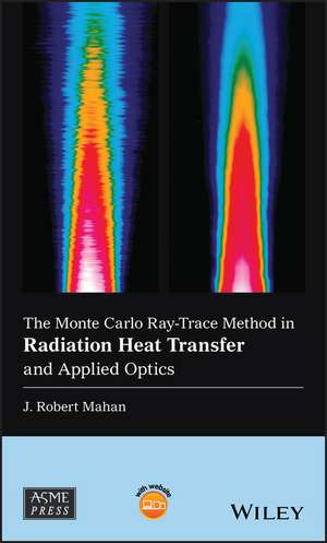 The Monte Carlo Ray–Trace Method in Radiation Heat Transfer and Applied Optics de JR Mahan