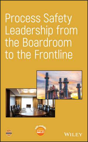 Process Safety Leadership from the Boardroom to the Frontline de . CCPS