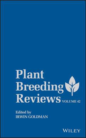 Plant Breeding Reviews, Volume 42 de I Goldman