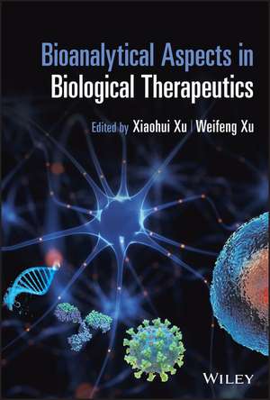 Bioanalytical Aspects in Biological Therapeutics de Xu