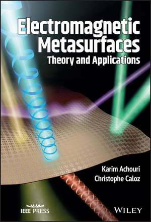 Electromagnetic Metasurfaces – Theory and Applications de K Achouri