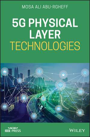 5G Physical Layer Technologies de MA Abu–Rgheff