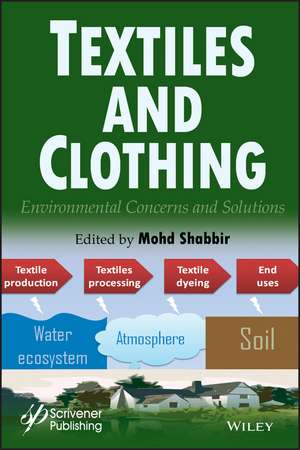 Textiles and Clothing – Environmental Concerns and Solutions de M Shabbir