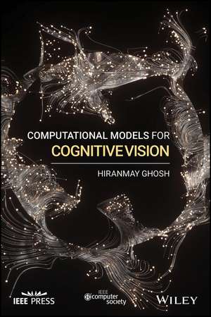 Computational Models for Cognitive Vision de H Ghosh