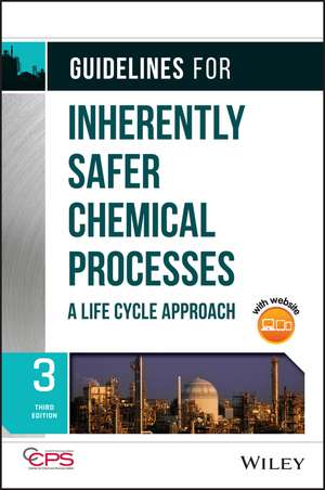 Guidelines for Inherently Safer Chemical Processes – A Life Cycle Approach, Third Edition de CCPS