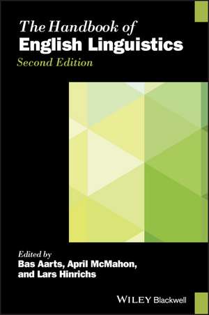 The Handbook of English Linguistics, Second Edition de A Aarts