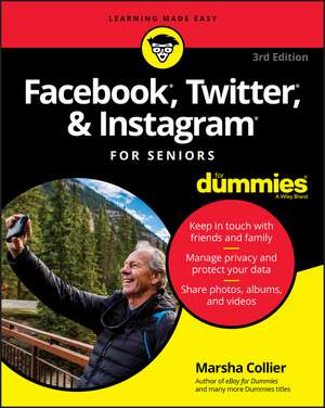 Facebook, Twitter, & Instagram For Seniors For Dummies, 3rd Edition de M Collier