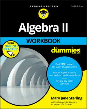 Algebra II Workbook For Dummies, 3rd Edition with OP de MJ Sterling