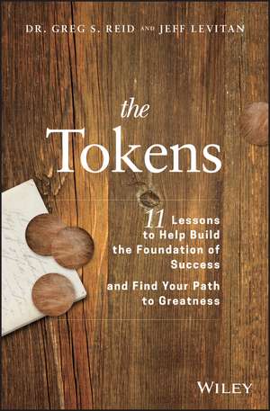 The Tokens – 11 Lessons to Help Build the Foundation of Success and Find Your Path to Greatness de GS Reid