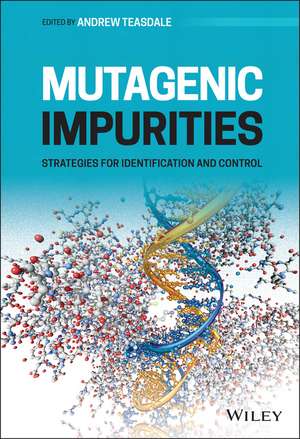 Mutagenic Impurities – Strategies for Identification and Control de A Teasdale