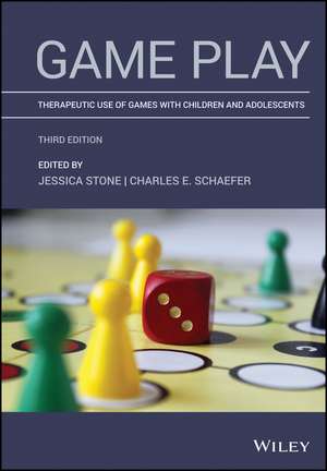 Game Play – Therapeutic Use of Games with Children and Adolescents, Third Edition de J Stone