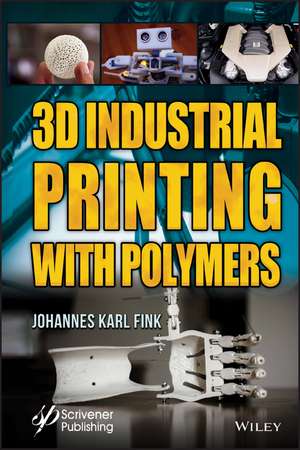 3D Industrial Printing with Polymers de J Fink