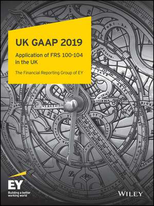 UK GAAP 2019 – Generally Accepted Accounting Practice under UK and Irish GAAP de Ernst & Young