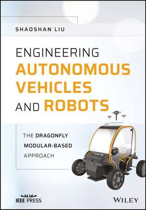 Engineering Autonomous Vehicles and Robots de Shaoshan Liu