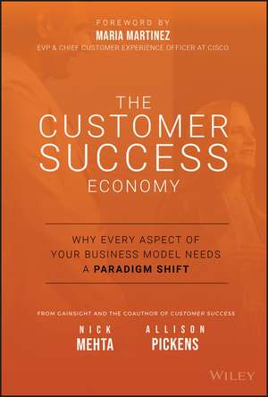 The Customer Success Economy – Why Every Aspect Of Your Business Model Needs A Paradigm Shift de N Mehta